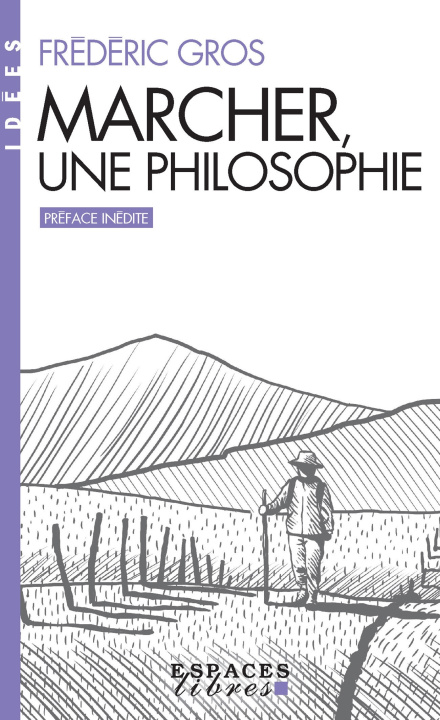Knjiga Marcher, une philosophie (Espaces Libres - Idées) Frédéric Gros