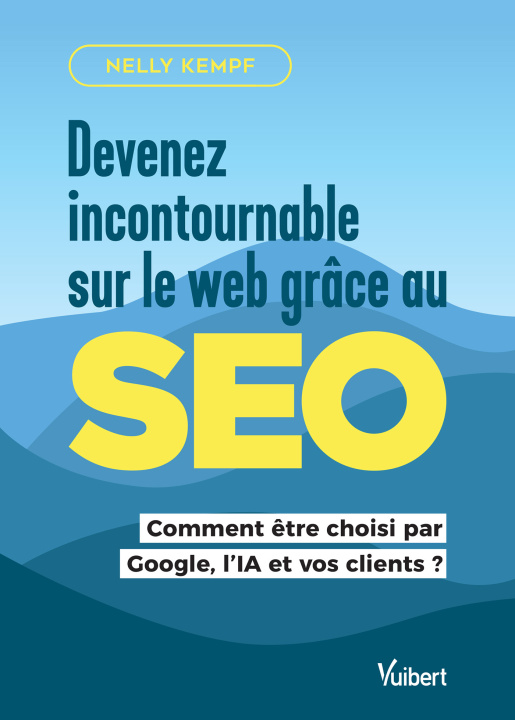 Kniha Devenez incontournable sur le web grâce au SEO Kempf