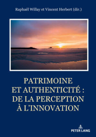 Kniha Patrimoine et authenticité : de la perception à l'innovation Raphaël Willay