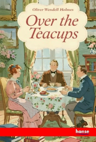 Kniha Over the Teacups Oliver Wendell Holmes