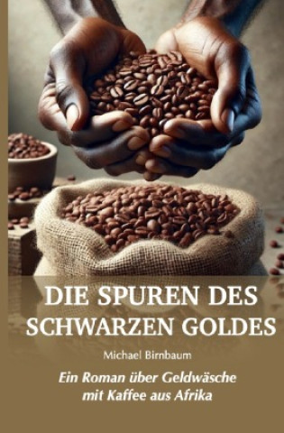 Kniha Die Spuren des schwarzen Goldes Michael Birnbaum