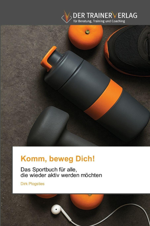Kniha Komm, beweg Dich! Dirk Plogsties