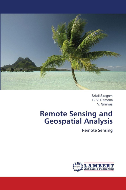 Kniha Remote Sensing and Geospatial Analysis Srilali Siragam