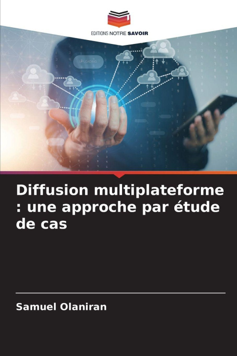 Buch Diffusion multiplateforme : une approche par étude de cas Samuel Olaniran