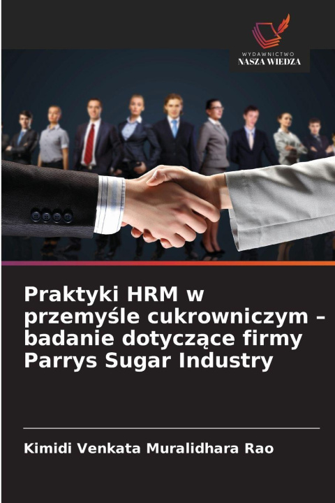 Kniha Praktyki HRM w przemysle cukrowniczym - badanie dotyczace firmy Parrys Sugar Industry Kimidi Venkata Muralidhara Rao
