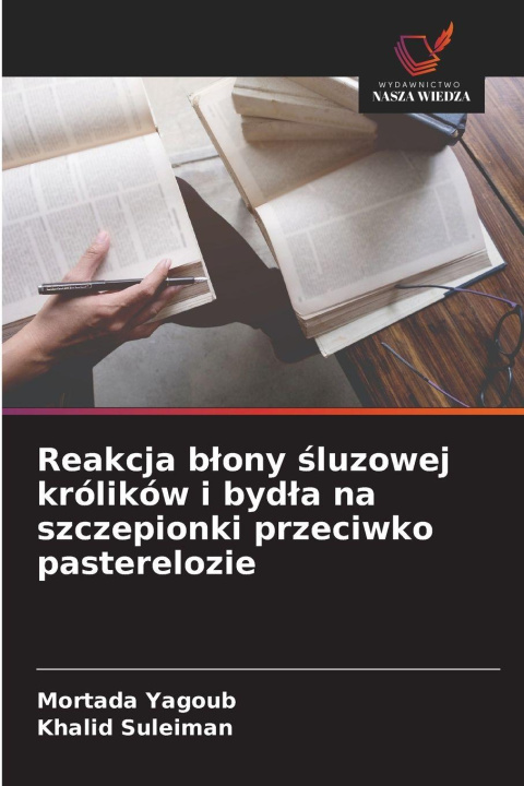 Książka Reakcja blony sluzowej królików i bydla na szczepionki przeciwko pasterelozie Mortada Yagoub