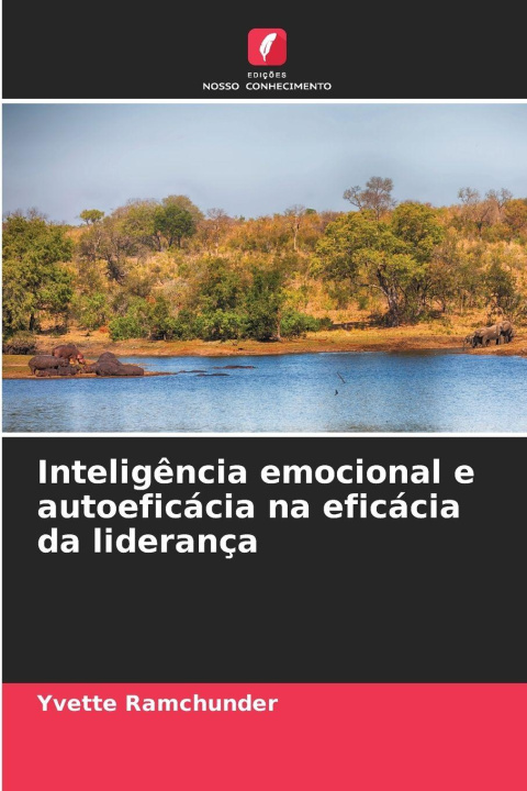 Knjiga Inteligência emocional e autoeficácia na eficácia da liderança Yvette Ramchunder