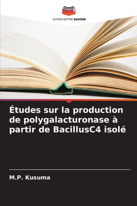 Knjiga Études sur la production de polygalacturonase à partir de BacillusC4 isolé M.P. Kusuma