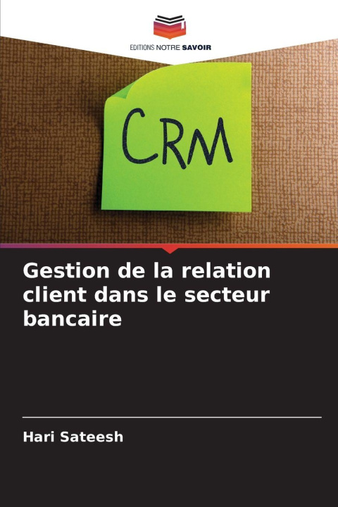 Buch Gestion de la relation client dans le secteur bancaire Hari Sateesh