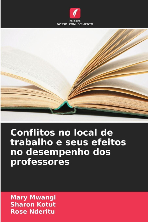 Knjiga Conflitos no local de trabalho e seus efeitos no desempenho dos professores Mary Mwangi