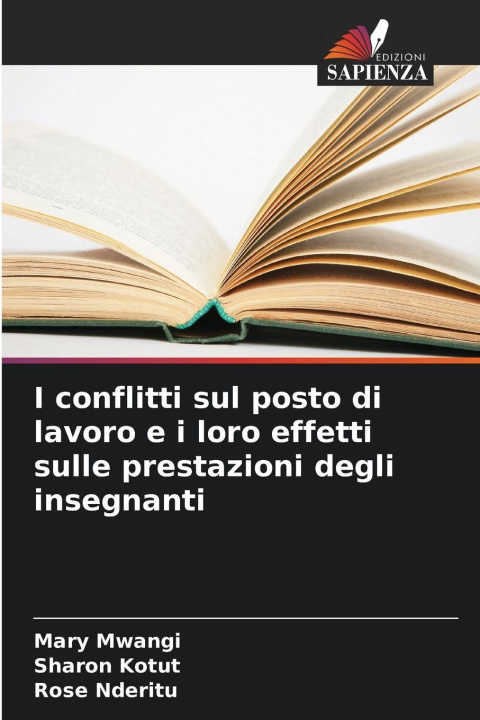 Kniha I conflitti sul posto di lavoro e i loro effetti sulle prestazioni degli insegnanti Mary Mwangi