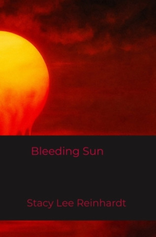 Kniha Bleeding Sun Stacy Lee Reinhardt