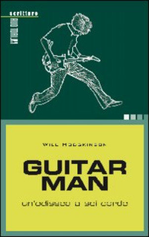 Książka Guitar man. Un'odissea a sei corde Will Hodgkinson