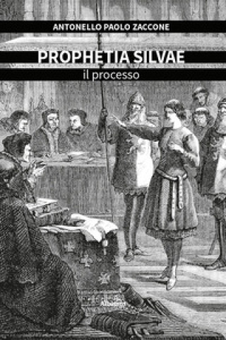 Kniha Prophetia silvae. Il processo Antonello Paolo Zaccone
