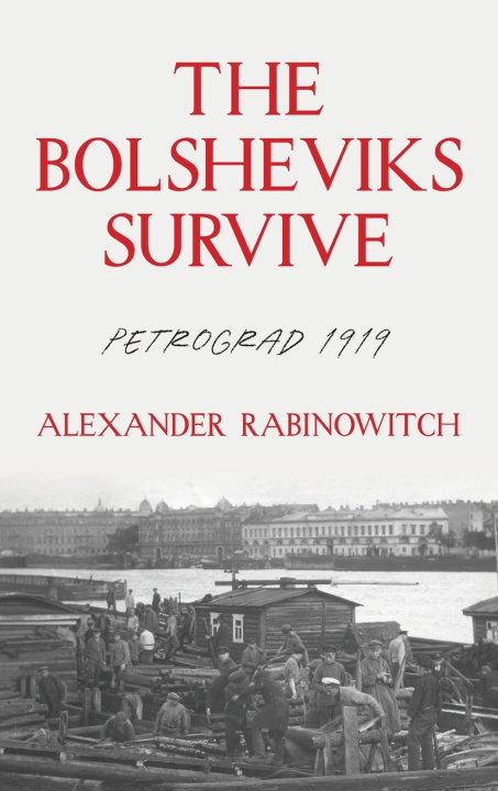 Kniha Bolsheviks Survive Alexander Rabinowitch