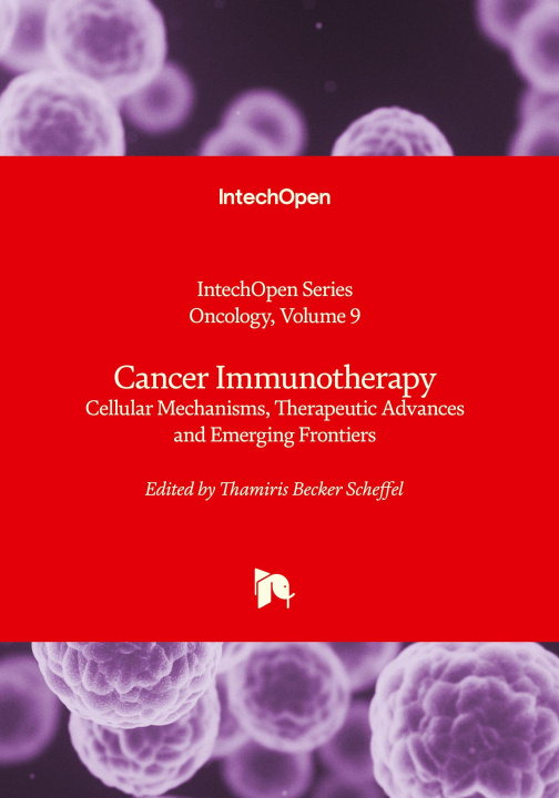 Kniha Cancer Immunotherapy - Cellular Mechanisms, Therapeutic Advances and Emerging Frontiers 
