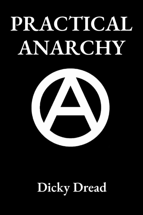 Kniha Practical Anarchy Dicky Dread