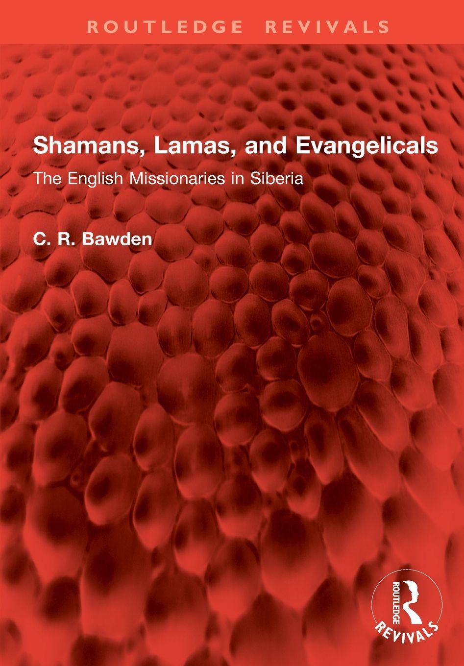 Kniha Shamans, Lamas, and Evangelicals C R BAWDEN Fba