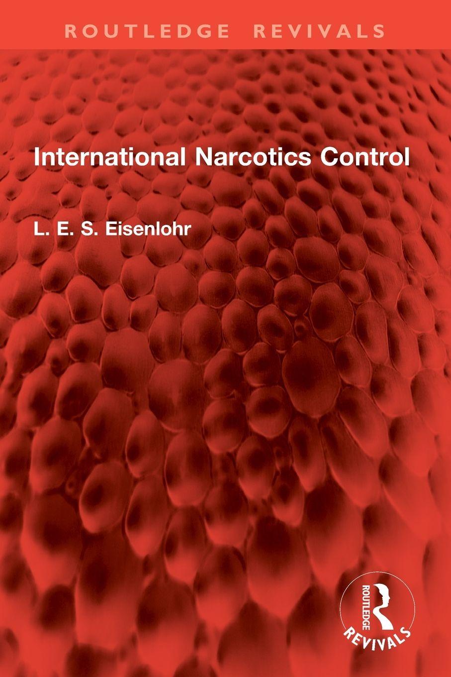 Libro International Narcotics Control L. E. S. Eisenlohr