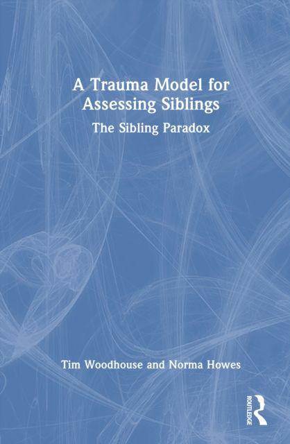 Kniha Trauma Model for Assessing Siblings Tim Woodhouse