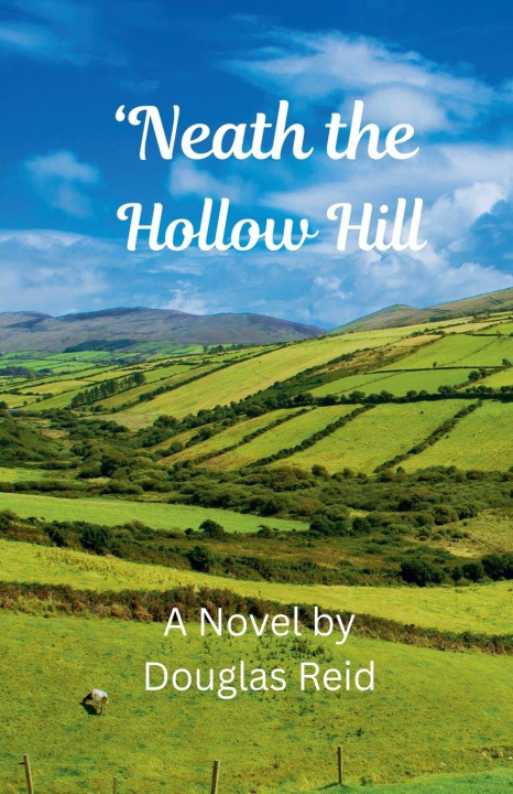 Kniha 'Neath the Hollow Hill Douglas Reid