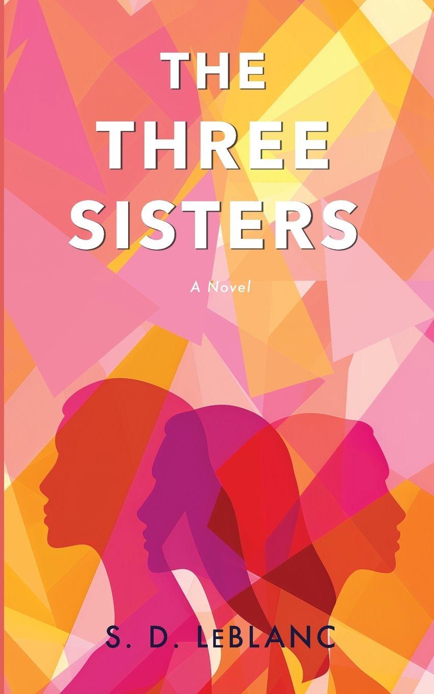 Knjiga The Three Sisters S.D. LeBlanc