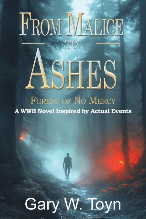 Kniha From Malice to Ashes Gary W. Toyn