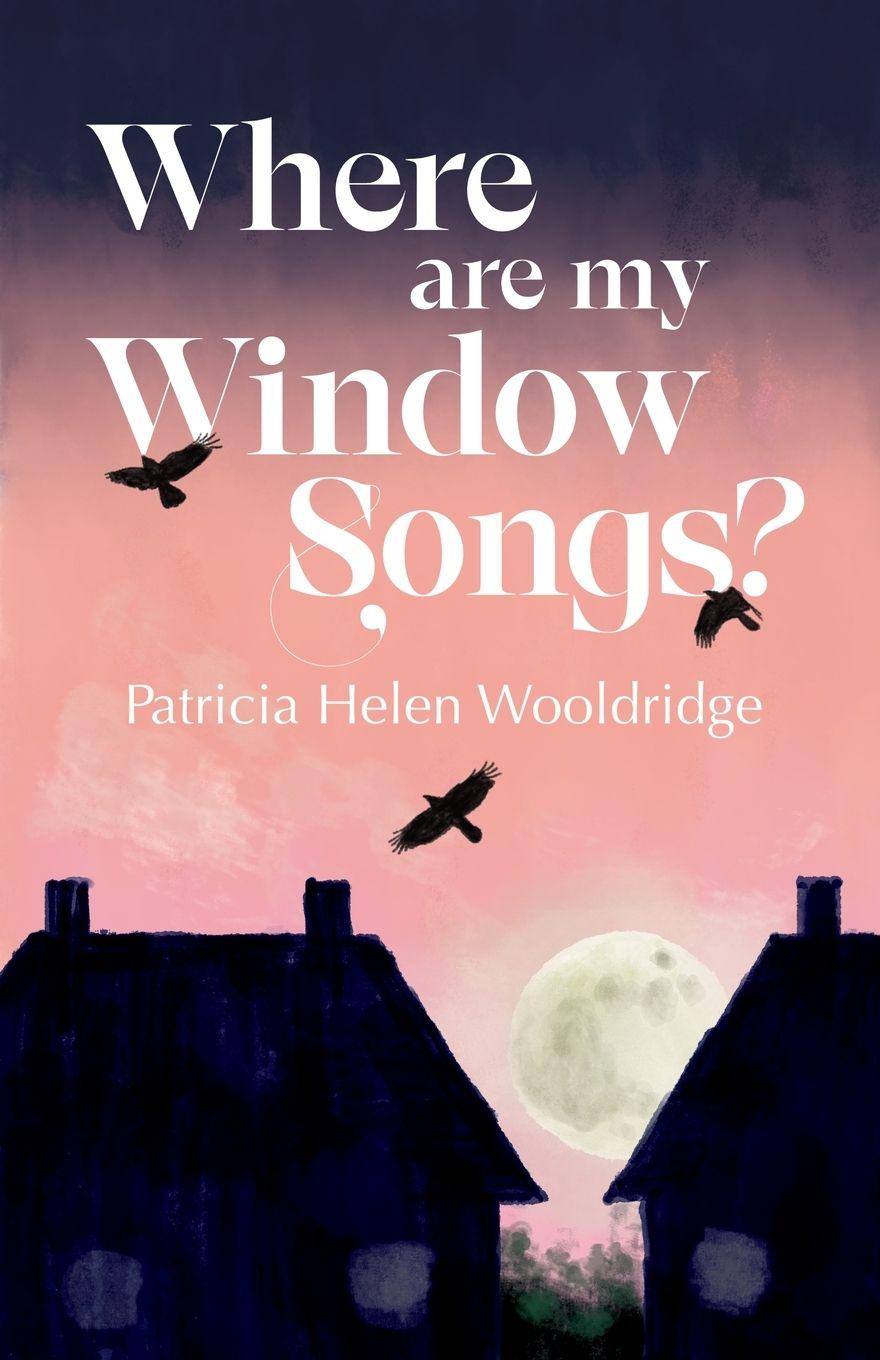 Kniha Where are my window songs? Patricia Helen Wooldridge