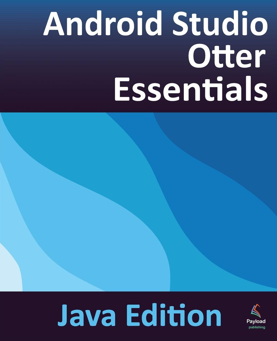 Kniha Android Studio Otter Essentials - Java Edition Neil Smyth