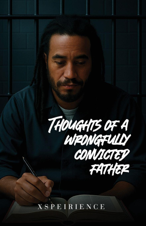 Kniha The Art, poems and thoughts of a wrongfully convicted father Xspeirience