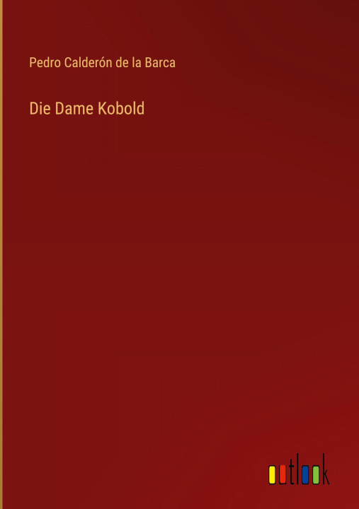 Kniha Die Dame Kobold Pedro Calderón de la Barca
