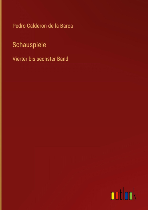 Kniha Schauspiele Pedro Calderon de la Barca