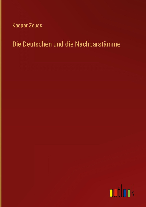Kniha Die Deutschen und die Nachbarstämme 
