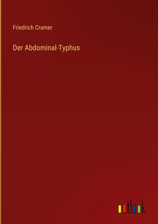 Kniha Der Abdominal-Typhus Friedrich Cramer