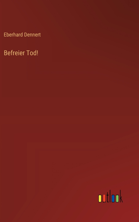 Livro Befreier Tod! Eberhard Dennert