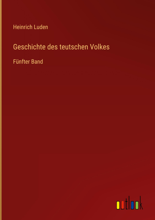 Kniha Geschichte des teutschen Volkes Heinrich Luden