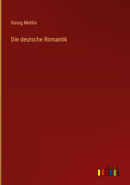 Kniha Die deutsche Romantik Georg Mehlis