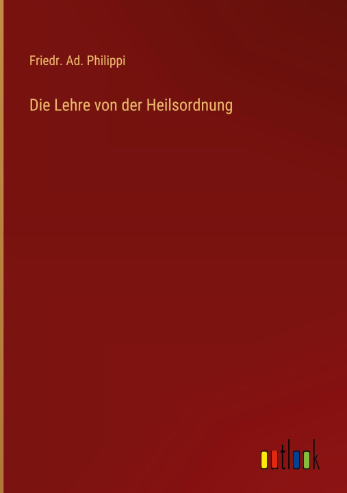 Knjiga Die Lehre von der Heilsordnung 