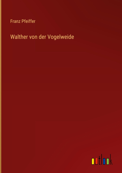 Kniha Walther von der Vogelweide Franz Pfeiffer