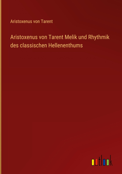 Knjiga Aristoxenus von Tarent Melik und Rhythmik des classischen Hellenenthums 