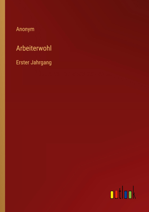 Kniha Arbeiterwohl Anonym