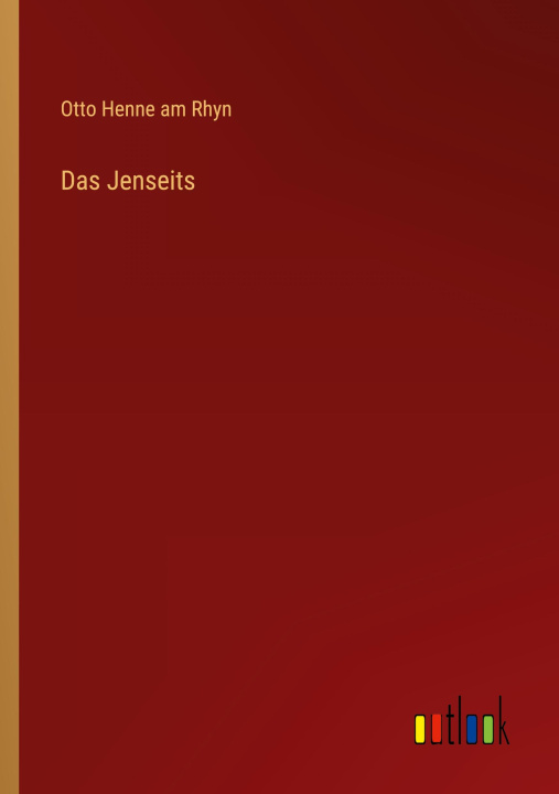 Kniha Das Jenseits Otto Henne am Rhyn
