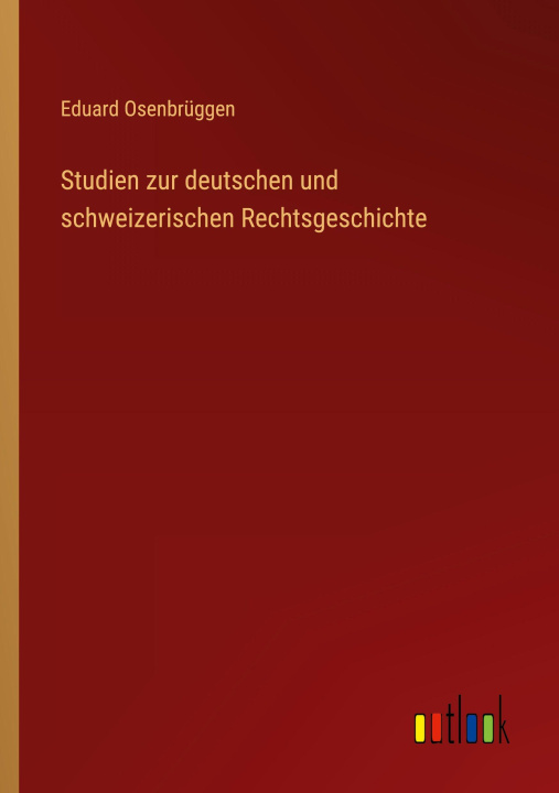 Kniha Studien zur deutschen und schweizerischen Rechtsgeschichte Eduard Osenbrüggen