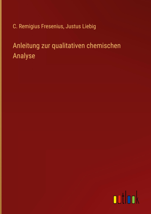 Kniha Anleitung zur qualitativen chemischen Analyse Justus Liebig