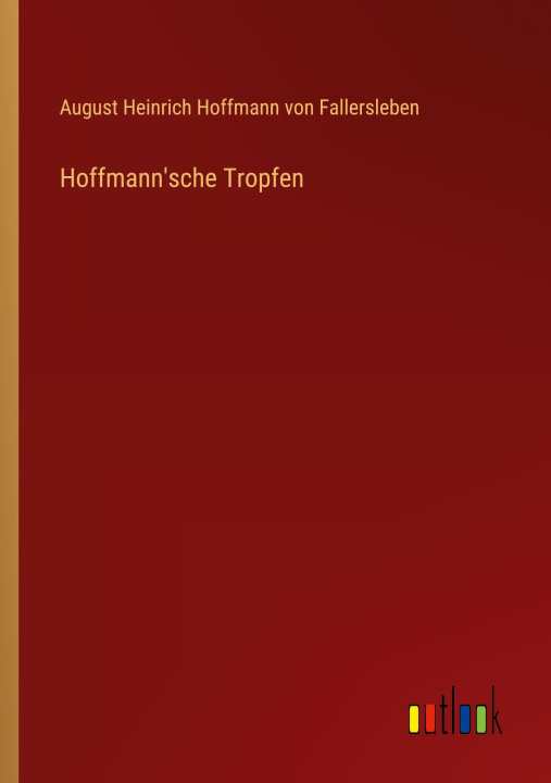 Kniha Hoffmann'sche Tropfen August von Fallersleben
