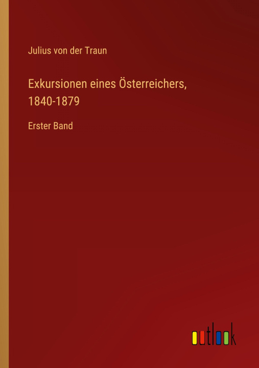 Knjiga Exkursionen eines Österreichers, 1840-1879 Julius von der Traun