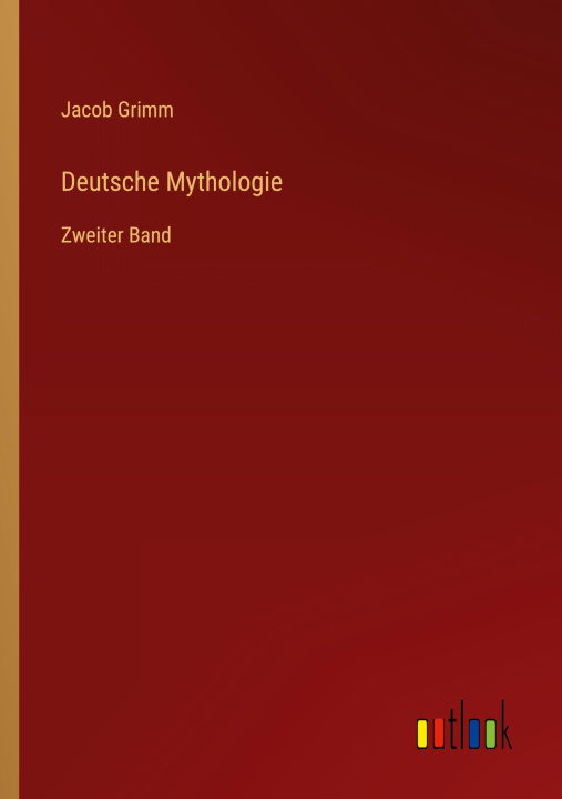 Kniha Deutsche Mythologie Jacob Grimm