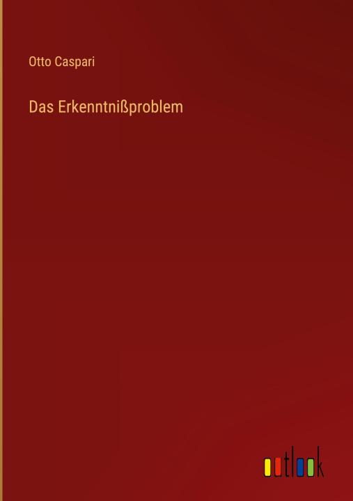 Knjiga Das Erkenntnißproblem Otto Caspari