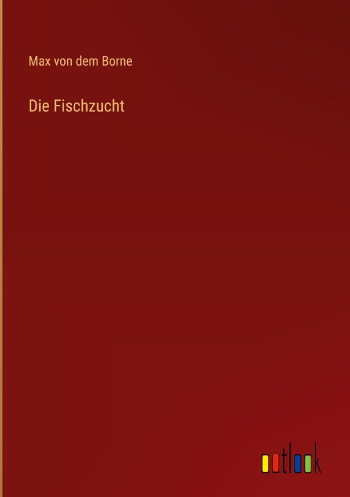 Libro Die Fischzucht Max von dem Borne