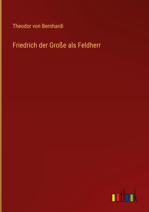Livro Friedrich der Große als Feldherr Theodor von Bernhardi